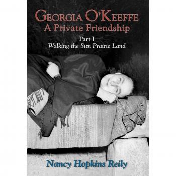 Georgia O'Keeffe: A Private Friendship, Part I (Hardcover) by Nancy Hopkins Reily