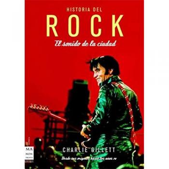 Historia del rock. El sonido de la ciudad: El desarrollo del rock & roll, sus protagonistas, sus estilos y su evolución.