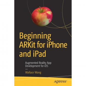Beginning ARKit for iPhone and iPad: Augmented Reality App Development for iOS