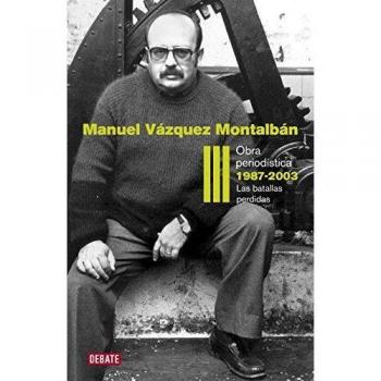 Obra periodística 1987-2003 - Manuel Vazquez Montalban
