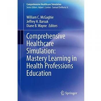 Comprehensive Healthcare Simulation: Mastery Learning in Health Professions Education