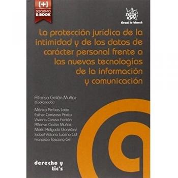 La Protección Jurídica de la Intimidad y de los Datos de Carácter Personal Frente a las Nuevas Tecnologías de la Información y c