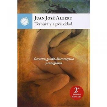 Ternura Y Agresividad: Carácter, gestalt, bioenergética y eneagrama