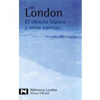 El silencio blanco y otros cuentos - London, Jack