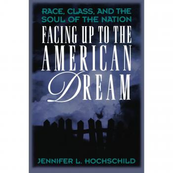 Facing Up to the American Dream: Race, Class, and the Soul of the Nation (Princeton Studies in American Politics) - Paperback Edition
