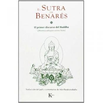 El Sutra De Benarés. El Primer Discurso Del Buddha - El Buddha