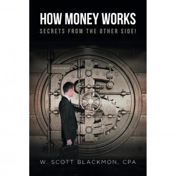 How Money Works: Financial Secrets and Insights by W. Scott Blackmon, CPA