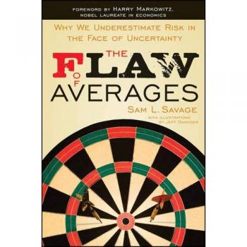 The Flaw of Averages: Why We Underestimate Risk in the Face of Uncertainty