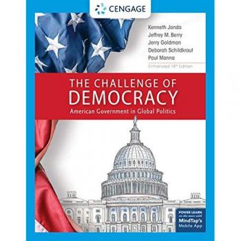 The Challenge of Democracy: American Government in Global Politics, Enhanced
