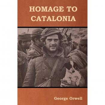 Homage to Catalonia: George Orwell's Classic Account of the Spanish Civil War