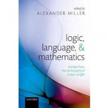 Logic, Language, and Mathematics: Themes from the Philosophy of Crispin Wright