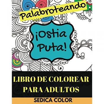 Libro de Colorear Para Adultos; Palabroteando: Relájate y diviértete coloreando palabrotras e insultos + REGALO de 69 mandalas para imprimir y colorear