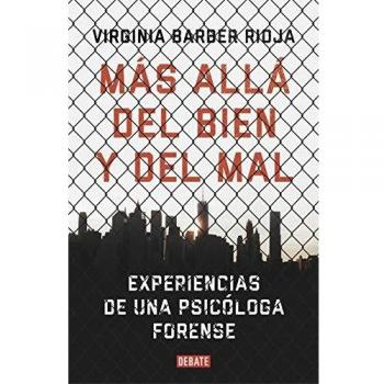 Más allá del bien y del mal: Experiencias de una psicóloga forense