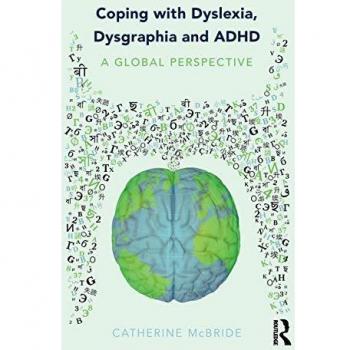Coping with Dyslexia, Dysgraphia and ADHD: A Global Perspective - Original Edition