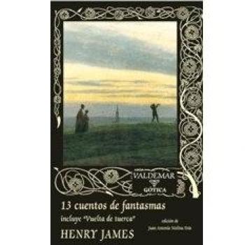 13 Cuentos de fantasmas: Incluye Vuelta de tuerca - Henry James