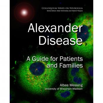 Alexander Disease: Comprehensive Patient and Family Guide by Albee Messing - Paperback Edition