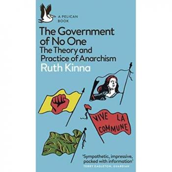 The Government of No One: The Theory and Practice of Anarchism