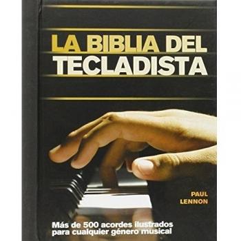 La Biblia Del Tecladista. Más De 500 Acordes Ilustrados Para Cualquier Género Musical