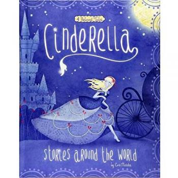Cinderella Stories Around the World: 4 Beloved Tales
