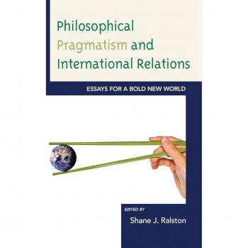 Philosophical Pragmatism in Global Affairs: Essays for a Transformative Future