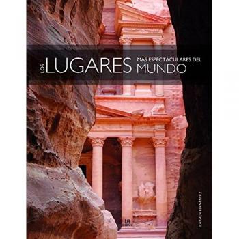 Los Lugares más Espectaculares del Mundo - FERNÁNDEZ VIVAS, CARMEN