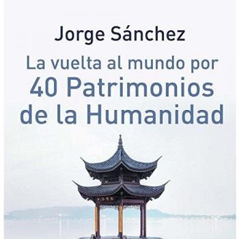 La vuelta al mundo por 40 patrimonios de la humanidad