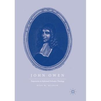 John Owen: Trajectories in Reformed Orthodox Theology