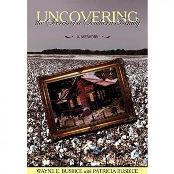 Uncovering the Secrets of a Southern Family: A Memoir - Wayne E. Busbice (Southern Heritage Exploration)