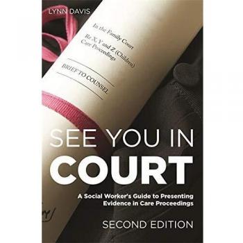 See You in Court, Second Edition: A Social Worker's Guide to Presenting Evidence in Care Proceedings