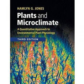 Plants and Microclimate: A Quantitative Approach to Environmental Plant Physiology