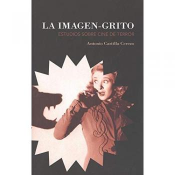 LA IMAGEN-GRITO - Antonio Castilla Cerezo
