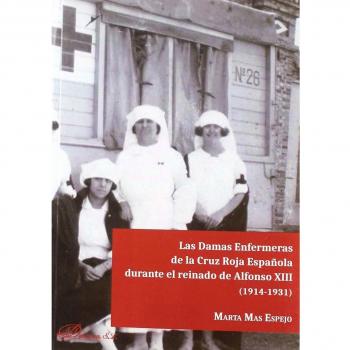 Las Damas Enfermeras de la Cruz Roja Española durante el reinado de Alfoso XIII