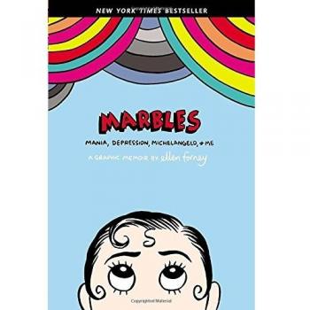 Marbles: Mania, Depression, Michelangelo, and Me: A Graphic Memoir