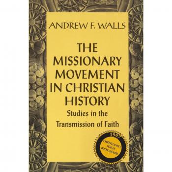 The Missionary Movement in Christian History: Studies in the Transmission of Faith