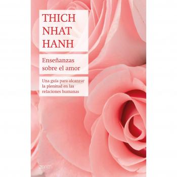 Enseñanzas sobre el amor: Una guía para alcanzar la plenitud en las relaciones humanas - HANH, THICH NHAT
