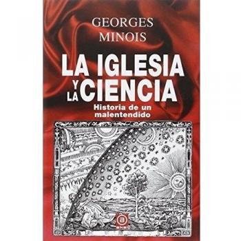 La Iglesia y la ciencia: Historia de un malentendido: 5