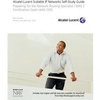 Alcatel-Lucent Scalable IP Networks Self-Study Guide: Preparing for the Network Routing Specialist I Certification Exam