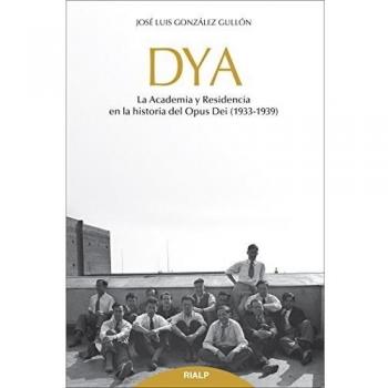 Dya. La Academia y Residencia En La Hist: La academia y residencia en la historia del Opus Dei