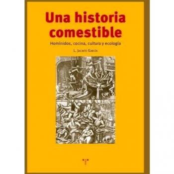 Una historia comestible: Homínidos, cocina, cultura y ecología