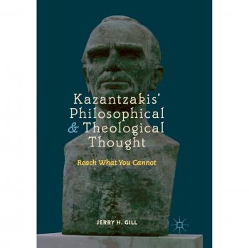 Kazantzakis' Philosophical and Theological Thought: Reach What You Cannot