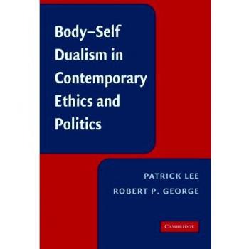 Body-Self Dualism: Ethics and Politics - Paperback Edition by Patrick Lee