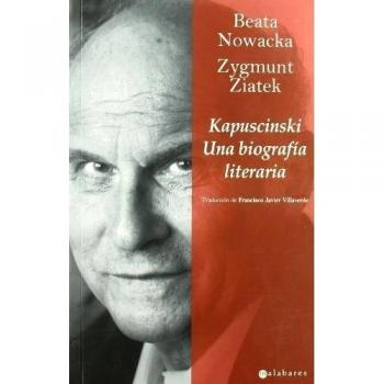 Kapuscinski Una Biografia Literar
