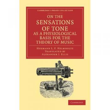 Sensaciones del Tono: Base Fisiológica para la Teoría de la Música (Colección Biblioteca de Cambridge - Música)
