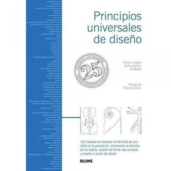 Principios universales de diseño: 125 maneras de fomentar la facilidad de uso, influir en la percepción, incrementar el atractivo de los objetos, ... más acertada y enseñar a través del diseño