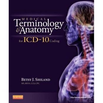 Medical Terminology and Anatomy for ICD-10 Coding, 1e
