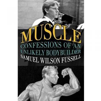 Muscle: Confessions of an Unlikely Bodybuilder