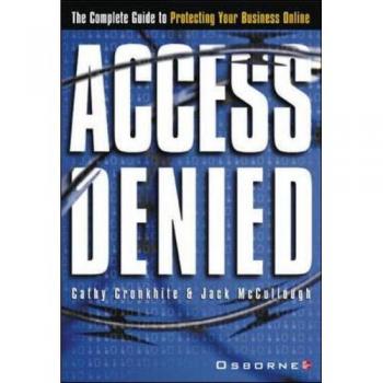 Access Denied: The Complete Guide to Protecting Your Business Online
