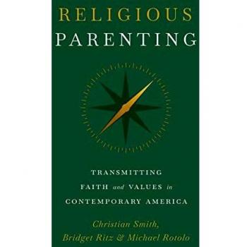 Religious Parenting: Transmitting Faith and Values in Contemporary America