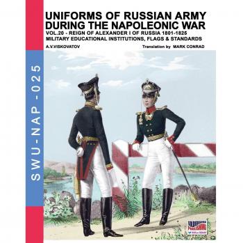 Uniformes del ejército ruso durante la guerra napoleónica vol. 20: Reinado de Alejandro I de Rusia (1801-1825), instituciones educativas militares, banderas y estandartes - Edición en tapa blanda