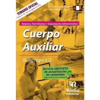 Cuerpo Auxiliar. Subgrupo C2. Organización administrativa. Temario y test. Junta Comunidades CLM: Cuerpo Auxiliar. Subgrupo C2. Temario y Test Volumen ... de Castilla-La Mancha